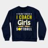 You Cant Scare Me I Coach Girls Softball Crewneck Sweatshirt Official Softball Merch