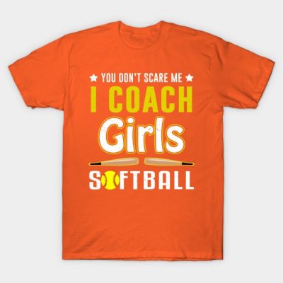 You Cant Scare Me I Coach Girls Softball T-Shirt Official Softball Merch