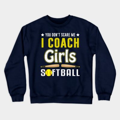 You Cant Scare Me I Coach Girls Softball Crewneck Sweatshirt Official Softball Merch