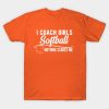 Softball I Coach Girls Softball Nothing Scar T-Shirt Official Softball Merch