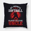 My Favorite Softball Player Calls Me Uncle Funny Throw Pillow Official Softball Merch