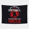 My Favorite Softball Player Calls Me Uncle Funny Tapestry Official Softball Merch