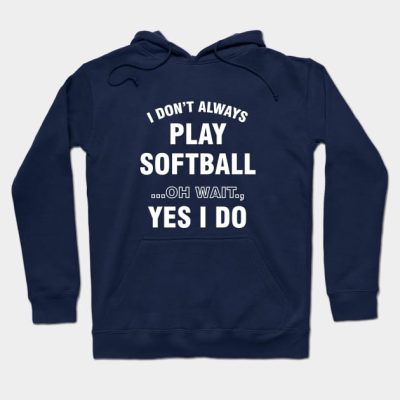 Funny Always Playing Softball Design Hoodie Official Softball Merch