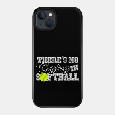 Theres No Crying In Softball Funny T Shirt Gift Id Phone Case Official Softball Merch