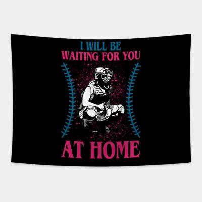 I Will Be Waiting For You At Home Softball Tapestry Official Softball Merch