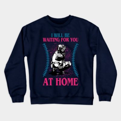 I Will Be Waiting For You At Home Softball Crewneck Sweatshirt Official Softball Merch