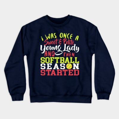 I Was Once A Sweet And Polite Young Lady And Then  Crewneck Sweatshirt Official Softball Merch