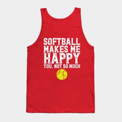 Softball Makes Me Happy You Not So Much Tank Top Official Softball Merch