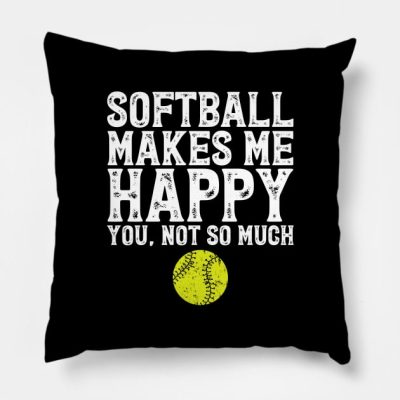 Softball Makes Me Happy You Not So Much Throw Pillow Official Softball Merch