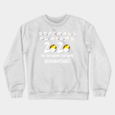 Softball Players The One Where They Were Quarantin Crewneck Sweatshirt Official Softball Merch