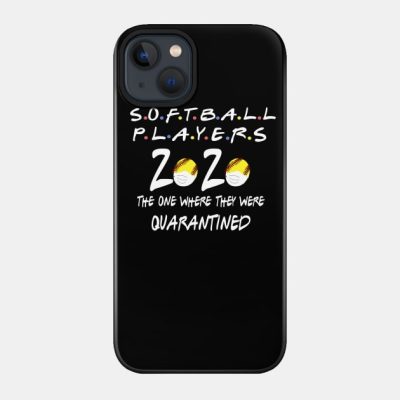 Softball Players The One Where They Were Quarantin Phone Case Official Softball Merch