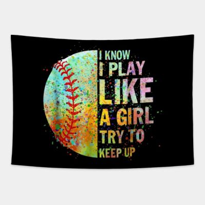 I Know I Play Like Try To Keep Up Softball Color Tapestry Official Softball Merch