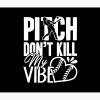 Softball - Don'T Kill My Vibe Softball Tapestry Official Softball Merch