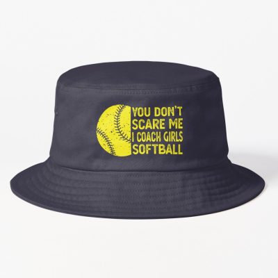 You Don'T Scare Me I Coach Girls Softball Sport Coaches Bucket Hat Official Softball Merch