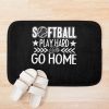 Softball - Play Softball Hard Or Go Home Bath Mat Official Softball Merch