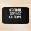 Softball - Play Softball Hard Or Go Home Bath Mat Official Softball Merch