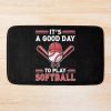 It'S A Good Day To Play Softball Bath Mat Official Softball Merch