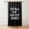 Softball Is My Favorite Season Ii Shower Curtain Official Softball Merch