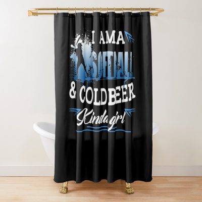 I Am A Softball And Cold Beer Kinda Girl Shower Curtain Official Softball Merch