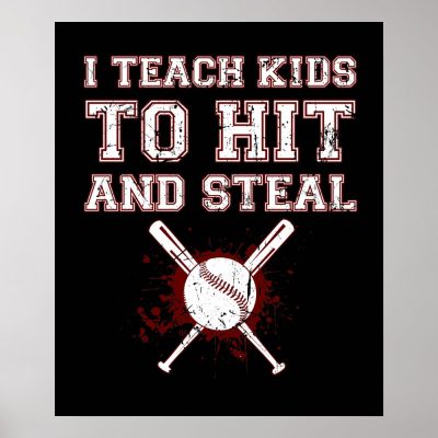 i teach kids to hit and steal baseball coach poster r08e5ac7588a34dc3ba8fe2ca14c21611 wvy 8byvr 1000 - Softball Gifts