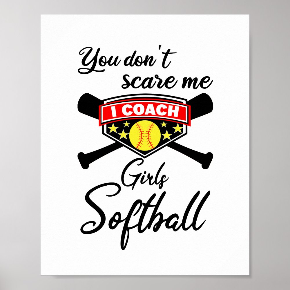 you dont scare me i coach girls softball poster r05f7b94bd3144d89ae527ff51534fb93 wva 8byvr 1000 - Softball Gifts