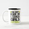 you dont scare me i coach girls softball funny two tone coffee mug re6d547d1778a4f2fa71dfff211c48ffd x7j1m 8byvr 1000 - Softball Gifts