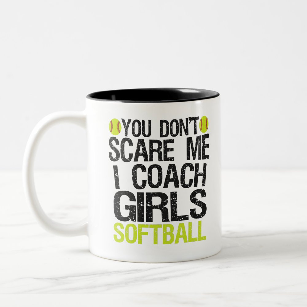 you dont scare me i coach girls softball funny two tone coffee mug - Softball Gifts
