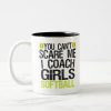 you cant scare me i coach girls softball funny two tone coffee mug r5b31ca863d924cf3b26b0a968b3bca01 x7j1m 8byvr 1000 - Softball Gifts