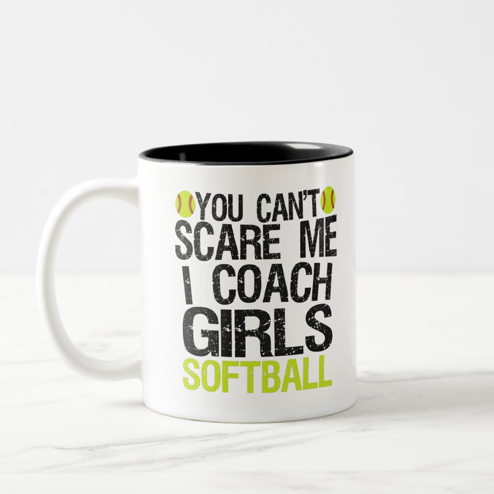 you cant scare me i coach girls softball funny two tone coffee mug - Softball Gifts
